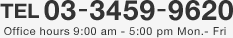 03-3459-9620 (Office hours 9:00 am - 5:00 pm Mon. - Fri.)